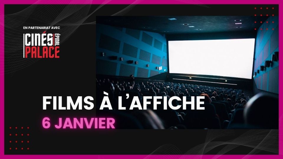 Films à l'affiche du 6 janvier