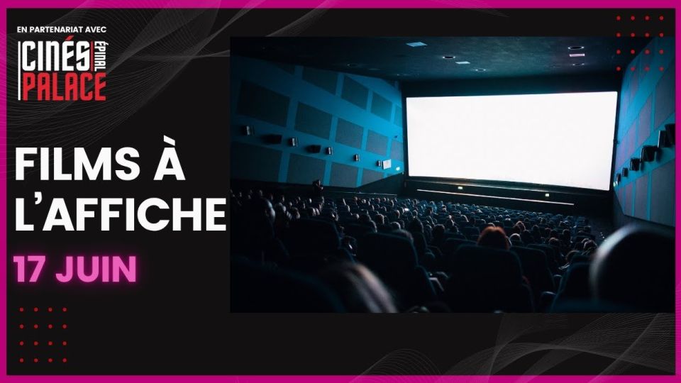 Films à l'affiche du 17 juin