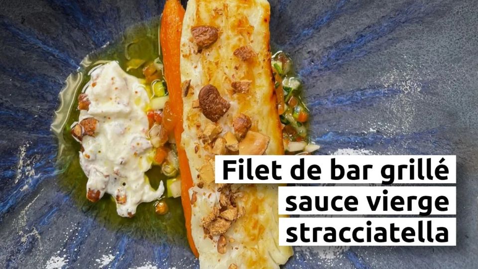 A feu doux : Les Roses #03 Filet de bar grillé, sauce vierge et stracciatella