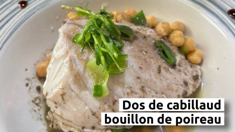 A feu doux : Chez Lulu #3 Dos de cabillaud et bouillon de poireau