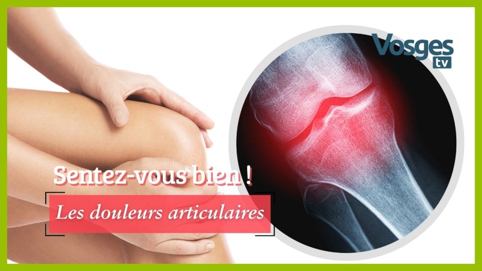 Sentez-vous bien ! Les douleurs articulaires