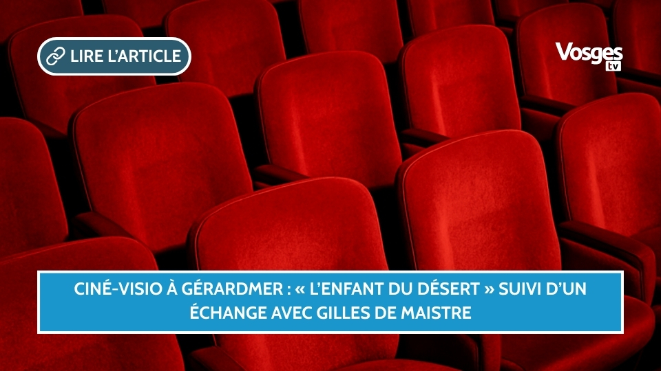 Ciné-visio à Gérardmer : « L’Enfant du Désert » suivi d’un échange avec Gilles de Maistre