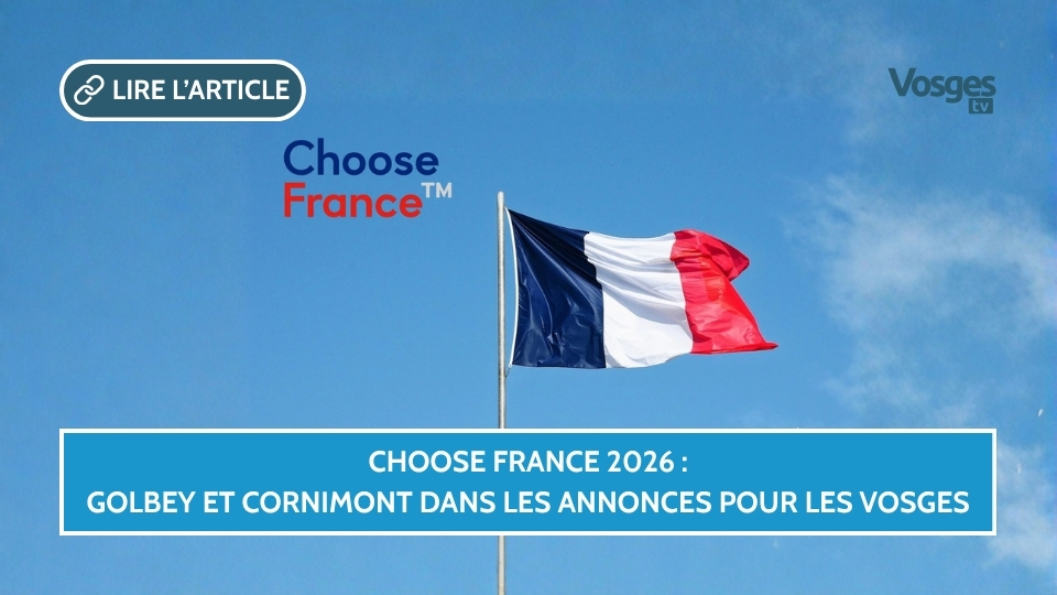 Choose France 2026 : Golbey et Cornimont dans les annonces pour les Vosges