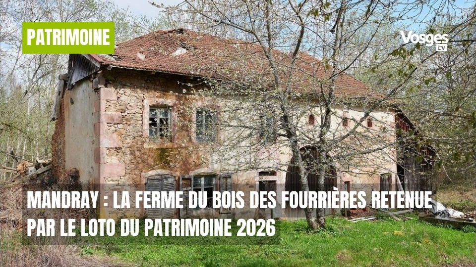 Mandray : la ferme du Bois des Fourrières retenue par le Loto du patrimoine 2026