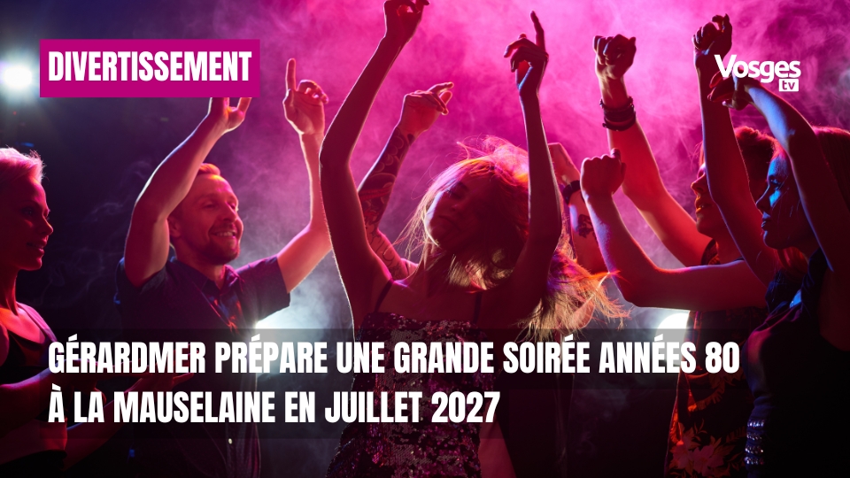 Gérardmer prépare une grande soirée années 80 à la Mauselaine en juillet 2027