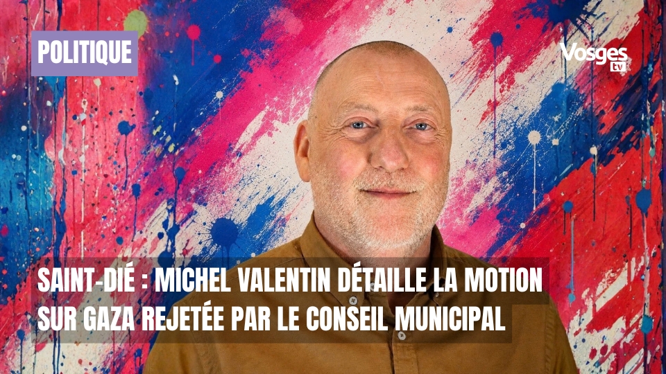 Saint-Dié : Michel Valentin détaille la motion sur Gaza rejetée par le conseil municipal